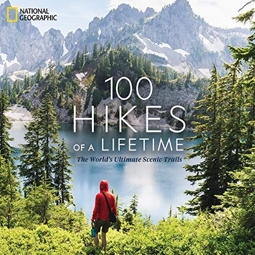 100 Caminatas de su vida: Libro los mejores senderos escénicos del mundo